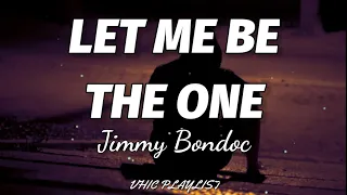 Jimmy Bondoc - Let Me Be The One (Lyrics)🎶