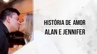 HISTÓRIA DE AMOR: ALAN E JENNIFER