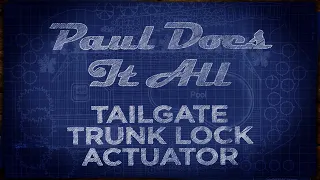 DIY - Fix Your Tailgate Trunk Lock Actuator