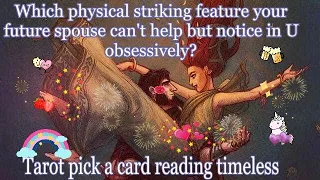 Which physical striking feature your future spouse can't help but notice in U😍obsessively🧿Tarot🌛⭐️🌜🔮