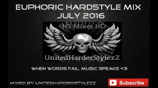 Hardstyle mix July 2016 -Best Of Euphoric Sounds [ HQ ]