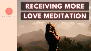 Open To RECEIVING LOVE (MEDITATION AND AFFIRMATIONS)