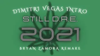 Still D.R.E. - Dimitri Vegas Intro 2021 (Bryan Zamora Remake)