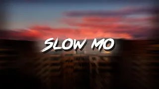 Slow mo (Slowed)