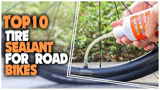 Best Tire Sealant For Road Bikes - Top 10 Best Road Bike Tire Sealant On The Market