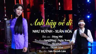 Chuyện tình đầy thương cảm mất tình yêu chỉ vì chữ nghèo | Xuân Hòa ft Như Huỳnh | Anh hãy về đi