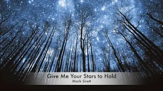 Give Me Your Stars to Hold by Mark Sirett