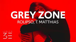 Rolipso, T. Matthias - Grey Zone (Lyrics)