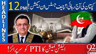 92 News Headlines 12 PM | Chairman PTI Released? Chief Justice in Action! | 24 Aug 2023