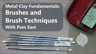 Metal Clay Fundamentals: Brushes and Brush Technique