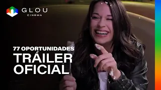 77 Oportunidades – Tráiler Oficial | Glou Cinema