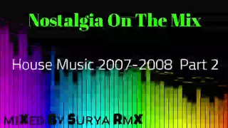 Nostalgia On The Mix House Music 2007-2008 Part 2
