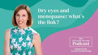 Dry eyes and menopause: what’s the link? | The Dr Louise Newson Podcast
