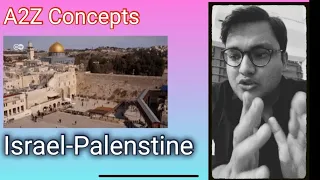 A2Z of Israel Palestine Conflict