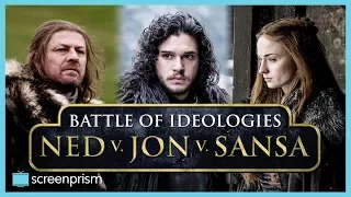 Game of Thrones: Ned v Jon v Sansa - Battle of Ideologies