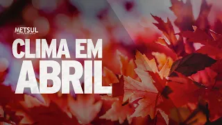 Saiba como fica o clima em abril de 2024 | METSUL