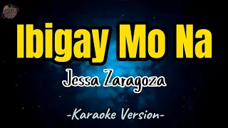 Ibigay Mo Na by Jessa Zaragoza | Karaoke Version | Instrumental