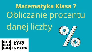 7 klasa: obliczanie procentu danej liczby dużo przykładów z GWO, matematyka z plusem