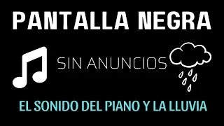 Música para dormir y sonidos de la naturaleza Pantalla negra - Lluvia y piano 24 horas sin anuncios