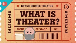 What Is Theater? Crash Course Theater #1