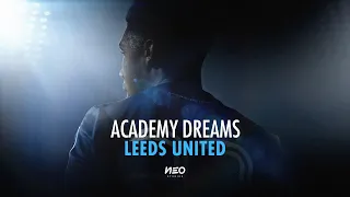 Academy Dreams | Leeds United | Official Trailer