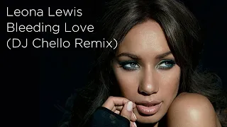 Leona Lewis - Bleeding Love | DJ Chello Remix