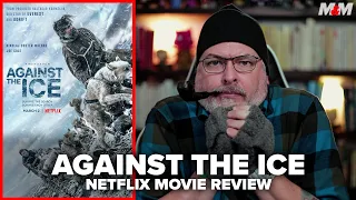 Against the Ice (2022) Netflix Movie Review
