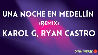 KAROL G, Cris Mj, Ryan Castro  - Una Noche En Medellín  - Spanish Letra / English Lyrics