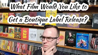 What Film Would You Like to Get a Boutique Label Release?