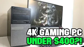 A 4K Gaming PC for Under $400?!