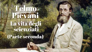 La VITA degli SCIENZIATI - raccontata da Telmo Pievani - PARTE 2