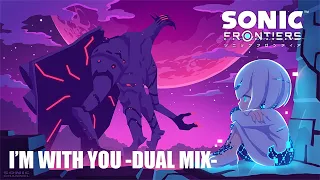 I'm With You -Dual Mix- [Sonic Frontiers]