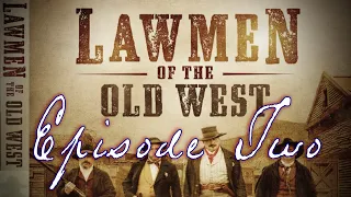 Lawmen of the Old West - Complete Episode Two - "From the Ashes of the Civil War"