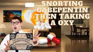 Snorting gabepentin then taking oxycodone