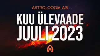 Astroloogiaabi.ee Kuu Ülevaade - Juuli 2023