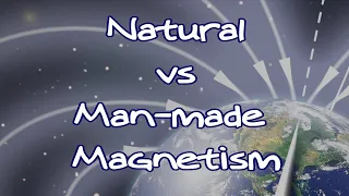 Natural vs Man-made Magnetism