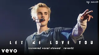 let me love you cover (coverd vocal slowed + reverb) | instagram trending song justin bieber