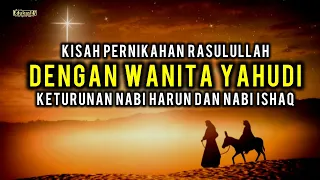 Kisah Pernikahan Rasulullah Dengan Wanita Yahudi Keturunan Nabi Harun dan Nabi Ishaq