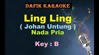 Ling Ling (Karaoke) Johan Untung / Mario, Nada Pria / Cowok Male Key B