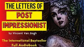 AudioBook - The Letters Of Post Impressionist by Vincent Van Gogh