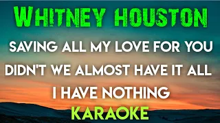 WHITNEY HOUSTON - SAVING ALL MY LOVE FOR YOU┃ DIDN'T WE ALMOST HAVE IT ALL ┃ I HAVE NOTHING