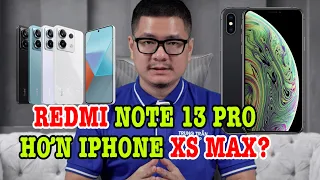 Tư vấn điện thoại: Redmi Note 13 Pro hơn hẳn iPhone XS Max?