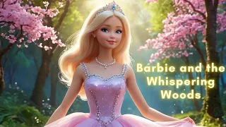 Barbie and the Whispering Woods: A Tale of Light and Courage #barbie #story