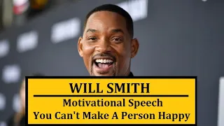 WILL SMITH - You Cannot Make A Person Happy | Inspirational Speech