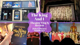The King And I - Palace Theatre Manchester - Theatre Vlog & Review Including Curtain Call