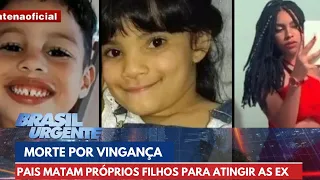 Pais se vingam de ex-companheiras matando os próprios filhos | Brasil Urgente