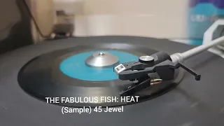 THE FABULOUS FISH: Heat / (Baby You Can) Scratch My Egg (Sample) 45 Jewel 786