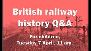 British Railway History Q&A session, number two.