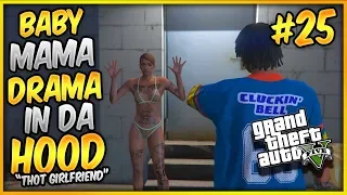 GTA 5 ONLINE "BABY MAMA DRAMA IN DA HOOD" EP. 25 - THOT GIRLFRIEND (GTA 5 SKIT)