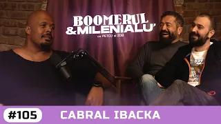 #105 | Cabral Ibacka | "Trebuia să fiu dat afară din Pro de 20 de ori." | B&M cu Petcu și Zob